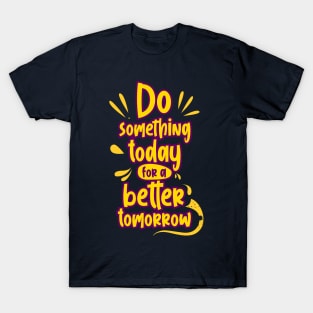 do something today T-Shirt